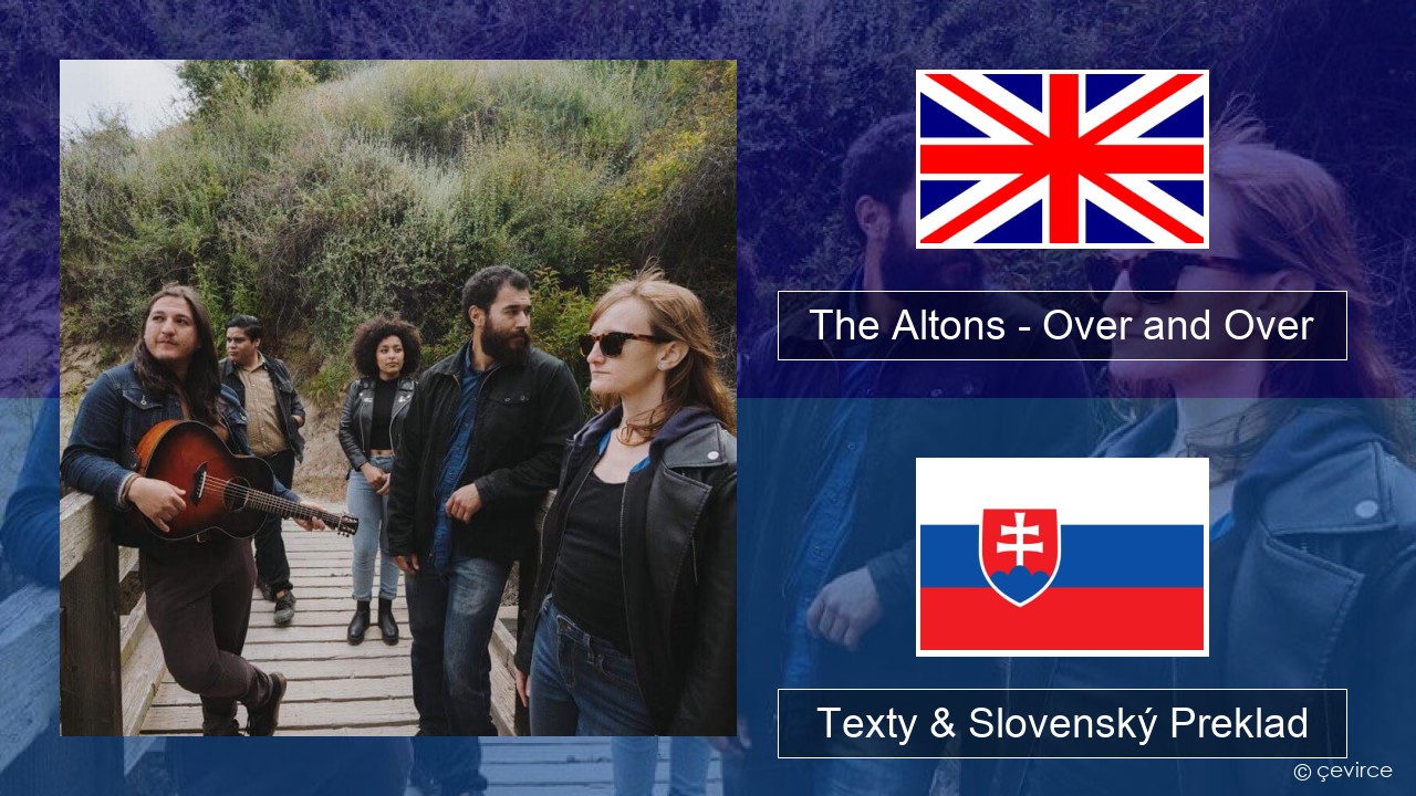 The Altons – Over and Over Anglický Texty & Slovenský Preklad