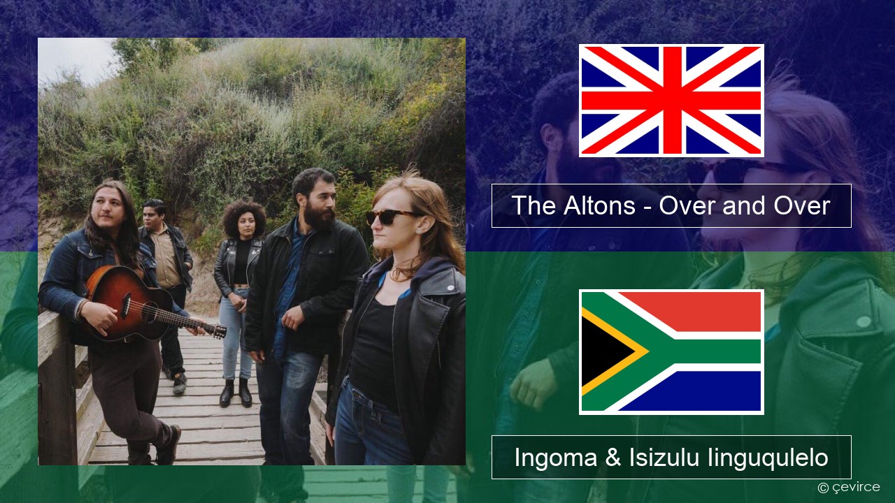 The Altons – Over and Over Isixhosa Ingoma & Isizulu Iinguqulelo