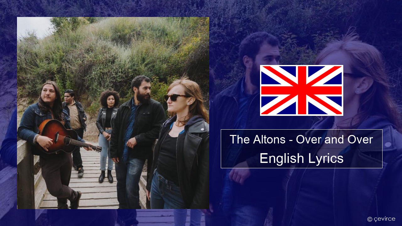 The Altons – Over and Over English Lyrics