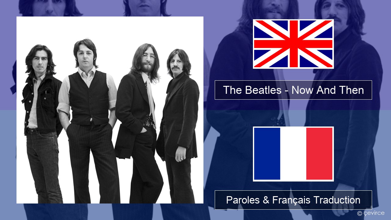 The Beatles – Now And Then Anglais Paroles & Français Traduction