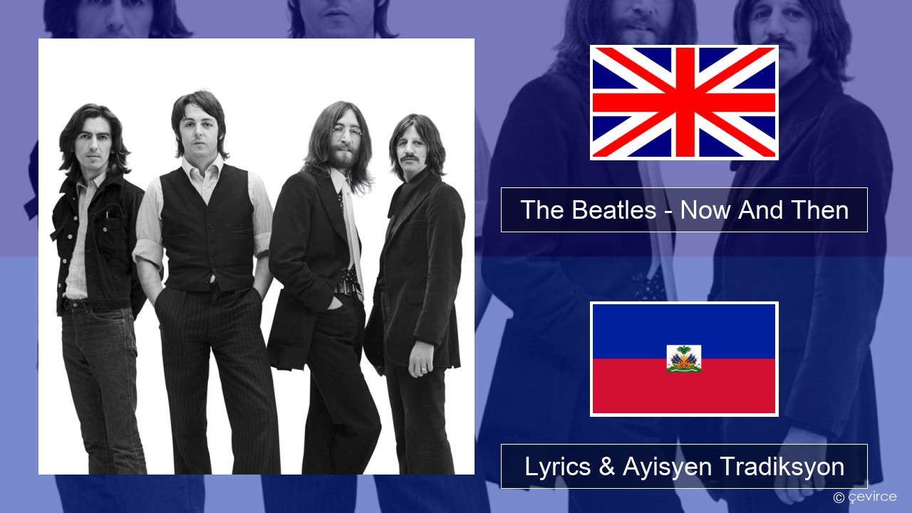 The Beatles – Now And Then Angle Lyrics & Ayisyen Tradiksyon