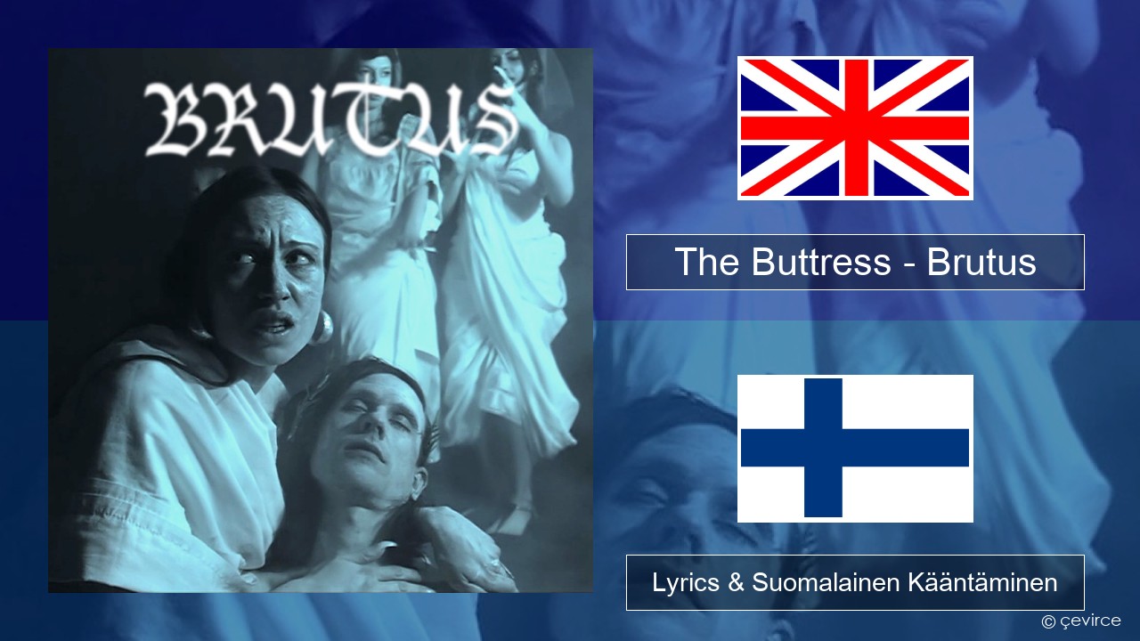 The Buttress – Brutus Englanti Lyrics & Suomalainen Kääntäminen