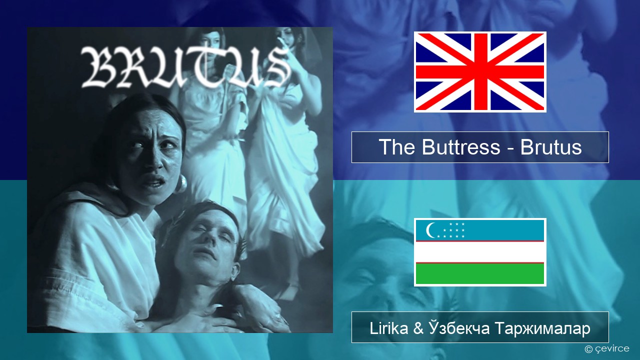 The Buttress – Brutus Инглиз тили Lirika & Ўзбекча (Кирил) Таржималар