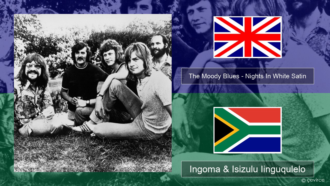 The Moody Blues – Nights In White Satin Isixhosa Ingoma & Isizulu Iinguqulelo