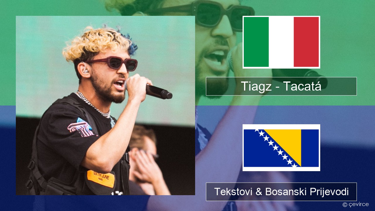 Tiagz – Tacatá Italijanski Tekstovi & Bosanski Prijevodi