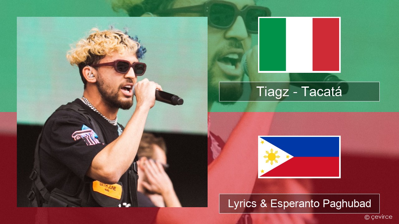 Tiagz – Tacatá Italya Lyrics & Esperanto Paghubad