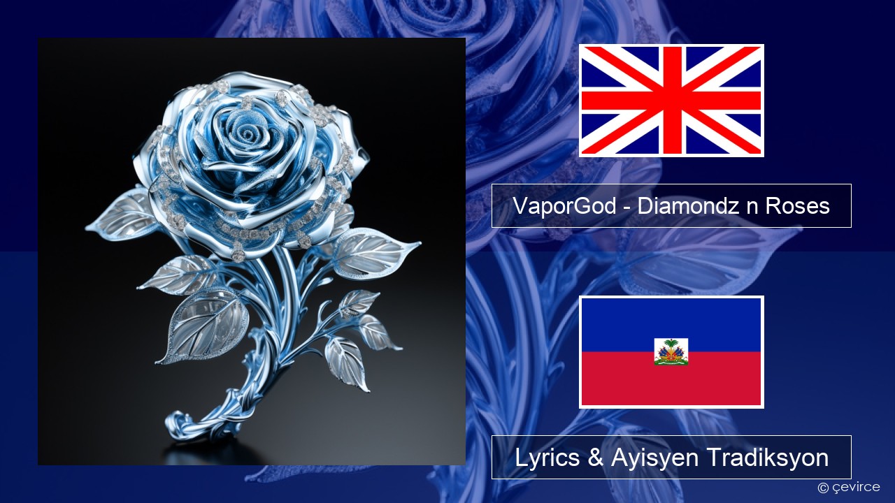 VaporGod – Diamondz n Roses Angle Lyrics & Ayisyen Tradiksyon