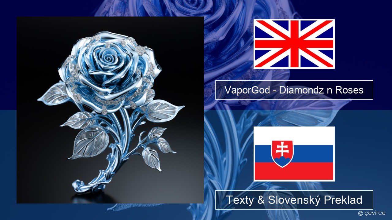 VaporGod – Diamondz n Roses Anglický Texty & Slovenský Preklad