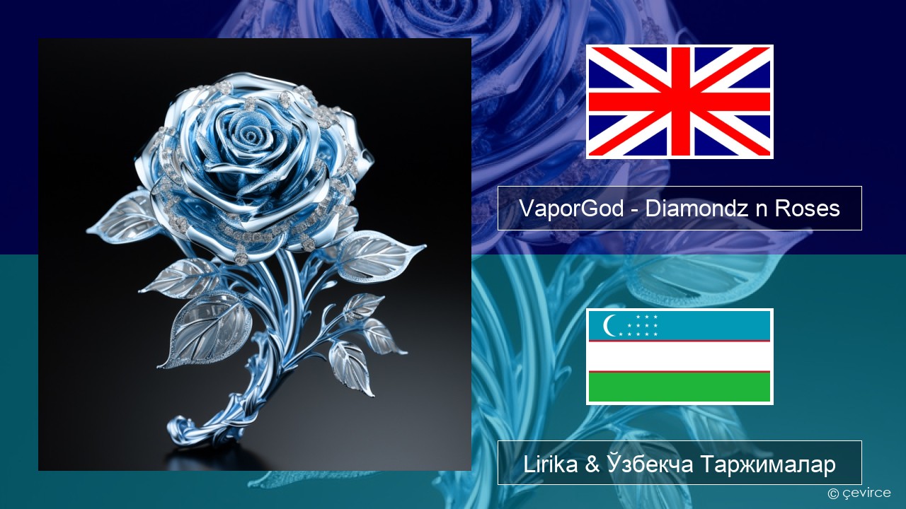 VaporGod – Diamondz n Roses Инглиз тили Lirika & Ўзбекча (Кирил) Таржималар