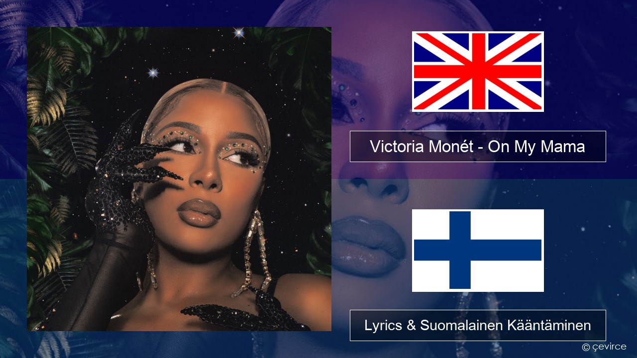 Victoria Monét – On My Mama Englanti Lyrics & Suomalainen Kääntäminen