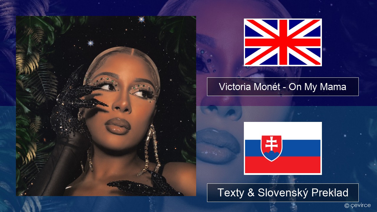 Victoria Monét – On My Mama Anglický Texty & Slovenský Preklad