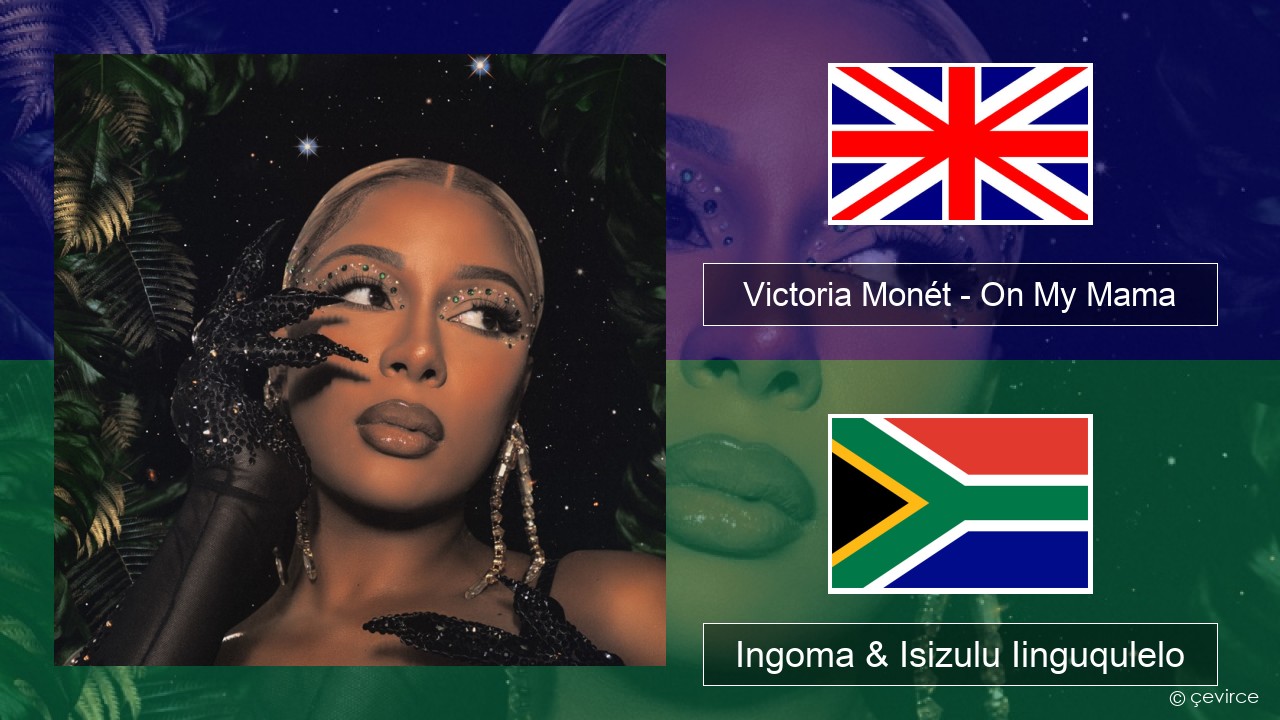 Victoria Monét – On My Mama Isixhosa Ingoma & Isizulu Iinguqulelo