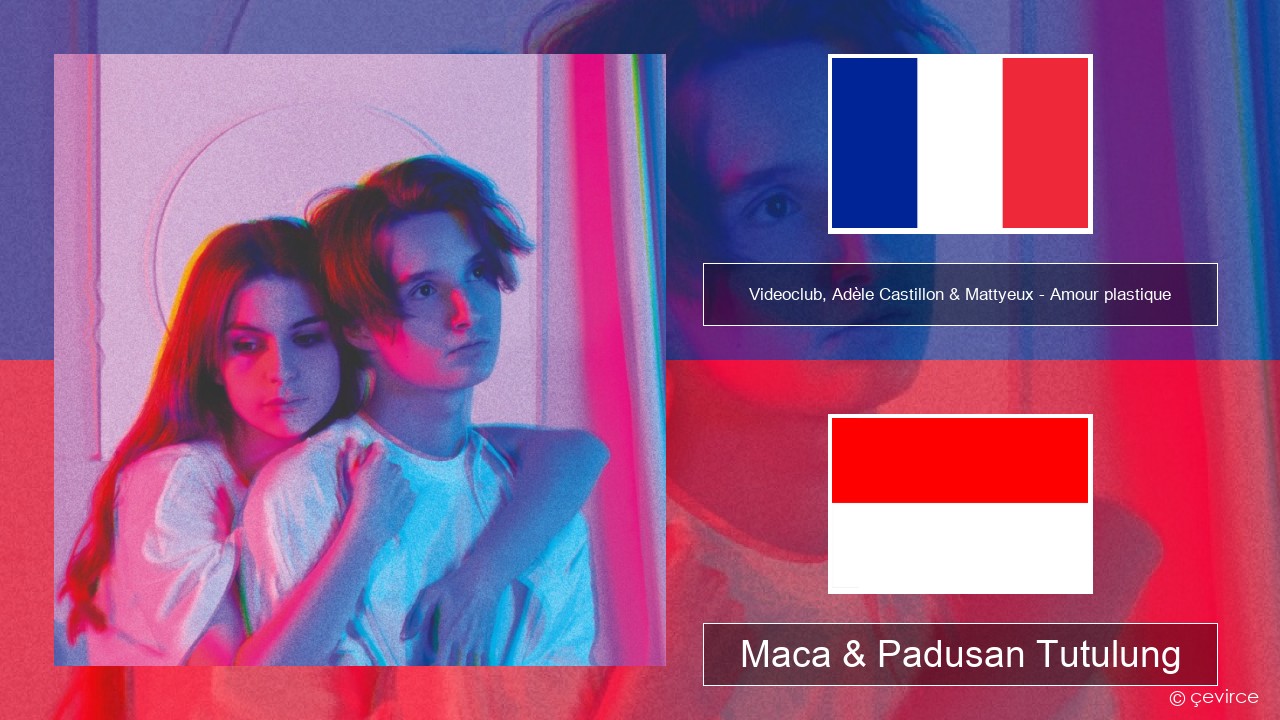 Videoclub, Adèle Castillon & Mattyeux – Amour plastique Prancis Maca & Padusan Tutulung