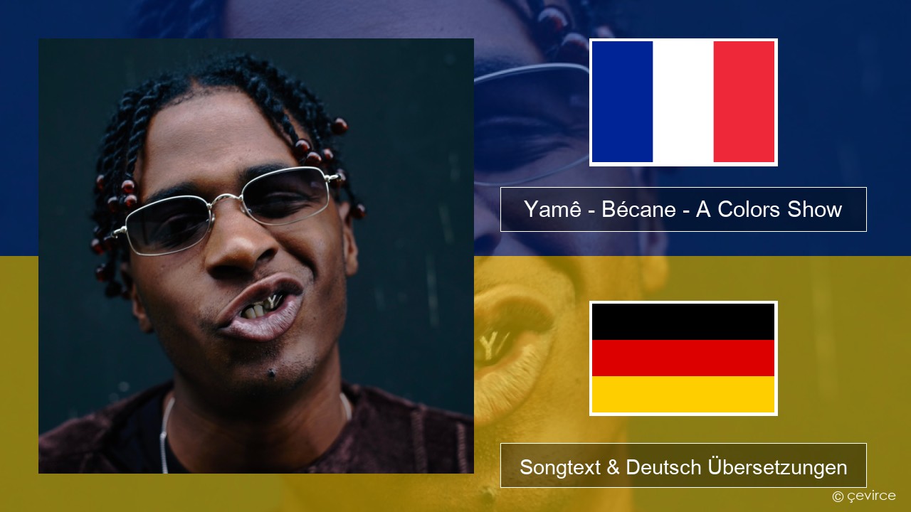 Yamê – Bécane – A Colors Show Französisch Songtext & Deutsch Übersetzungen