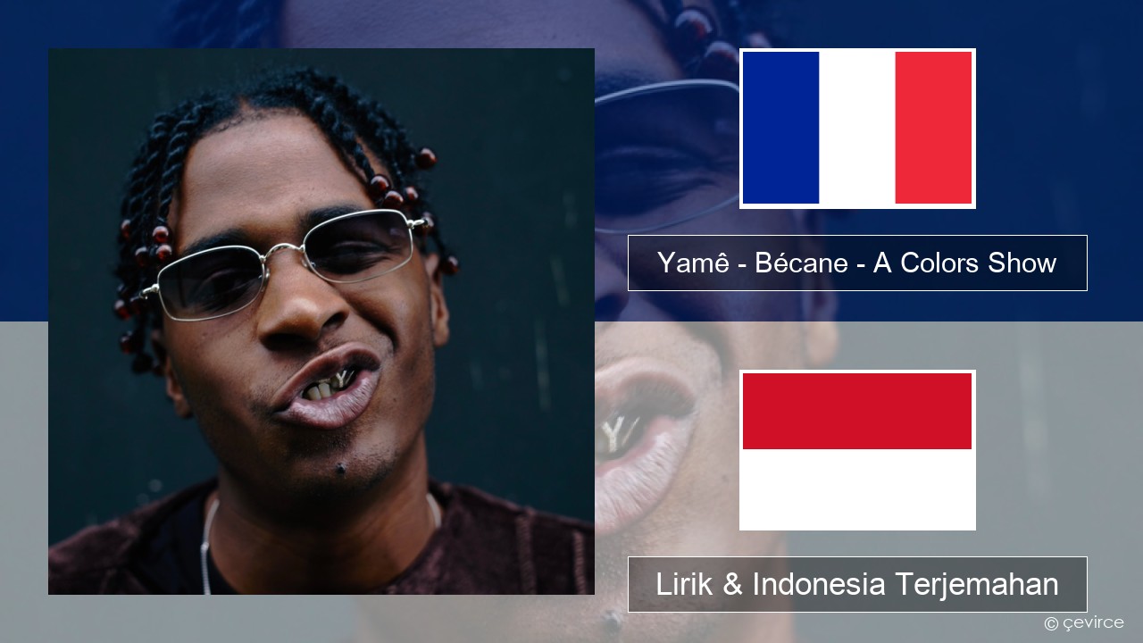 Yamê – Bécane – A Colors Show Prancis Lirik & Indonesia Terjemahan