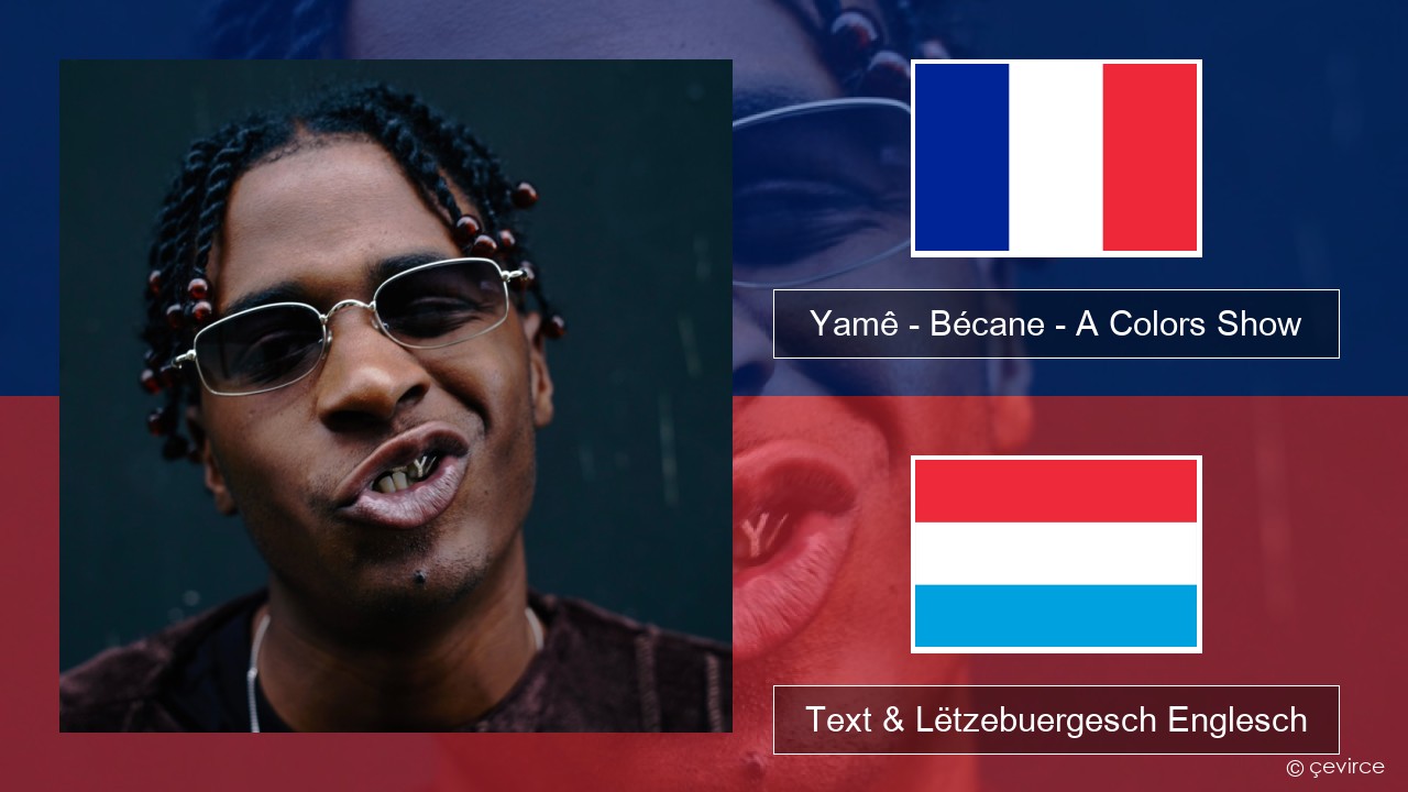 Yamê – Bécane – A Colors Show Franséisch Text & Lëtzebuergesch Englesch