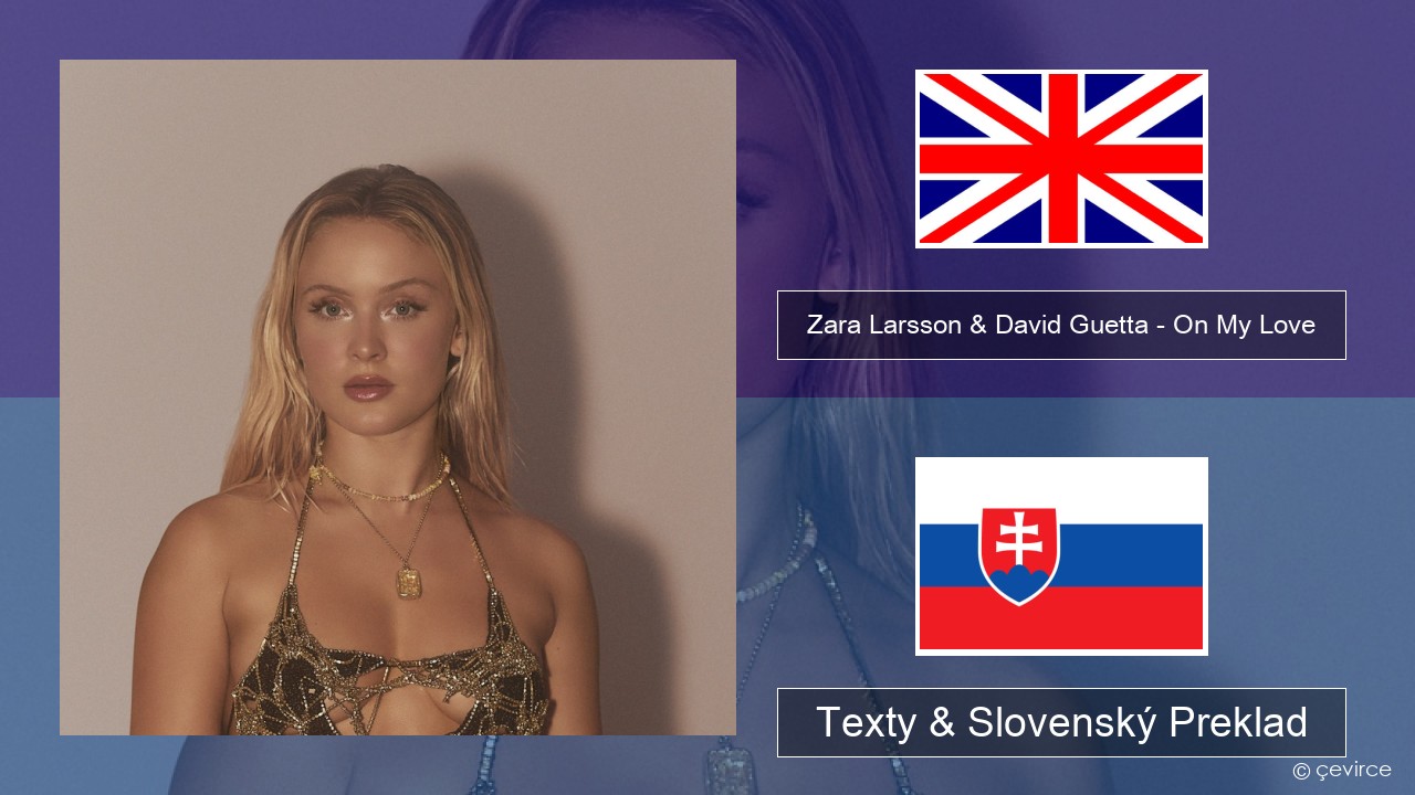 Zara Larsson & David Guetta – On My Love Anglický Texty & Slovenský Preklad