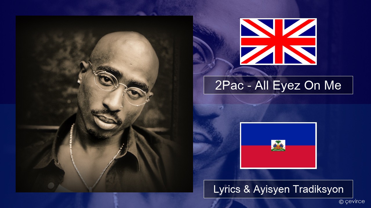 2Pac – All Eyez On Me (feat. Big Syke) Angle Lyrics & Ayisyen Tradiksyon