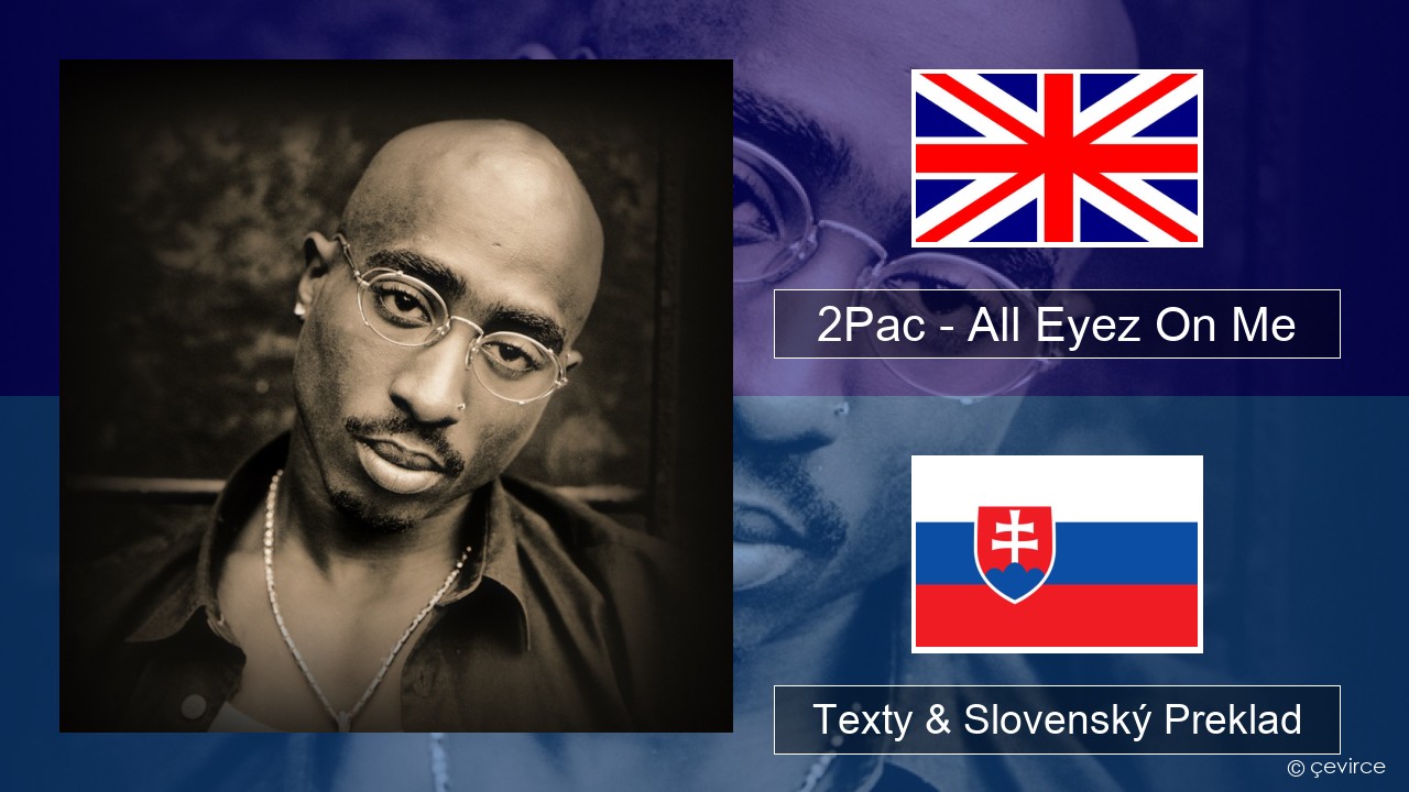 2Pac – All Eyez On Me (feat. Big Syke) Anglický Texty & Slovenský Preklad