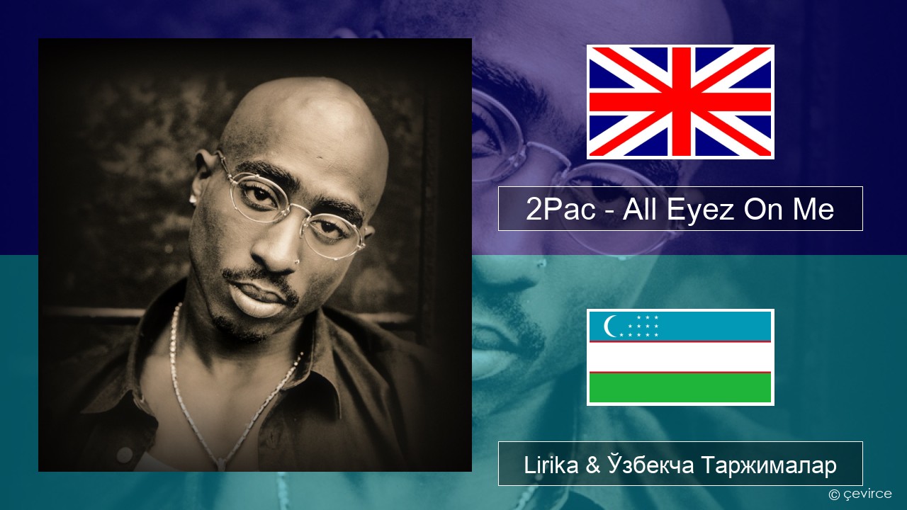 2Pac – All Eyez On Me (feat. Big Syke) Инглиз тили Lirika & Ўзбекча (Кирил) Таржималар