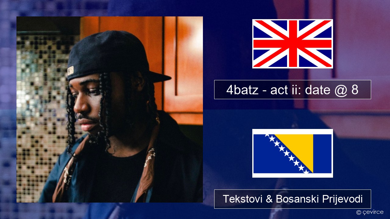 4batz – act ii: date @ 8 Engleski Tekstovi & Bosanski Prijevodi