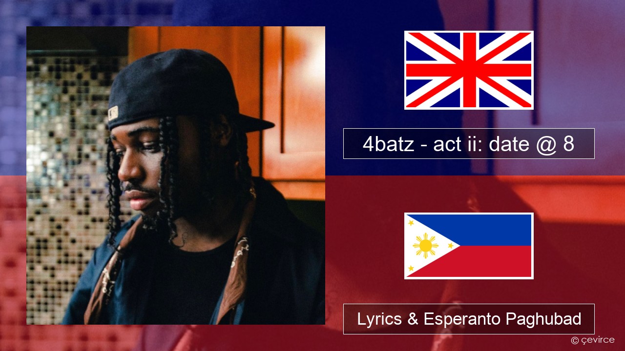 4batz – act ii: date @ 8 English Lyrics & Esperanto Paghubad