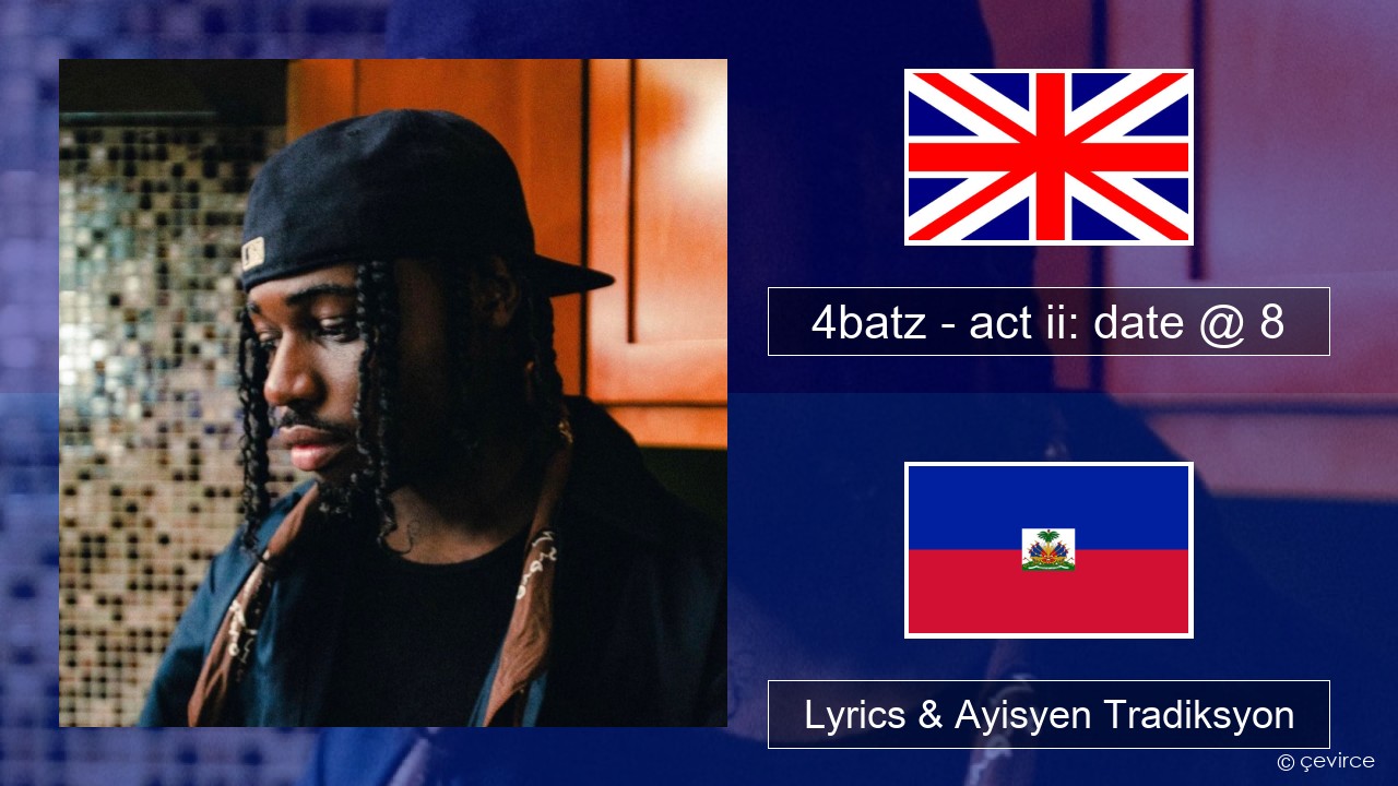 4batz – act ii: date @ 8 Angle Lyrics & Ayisyen Tradiksyon