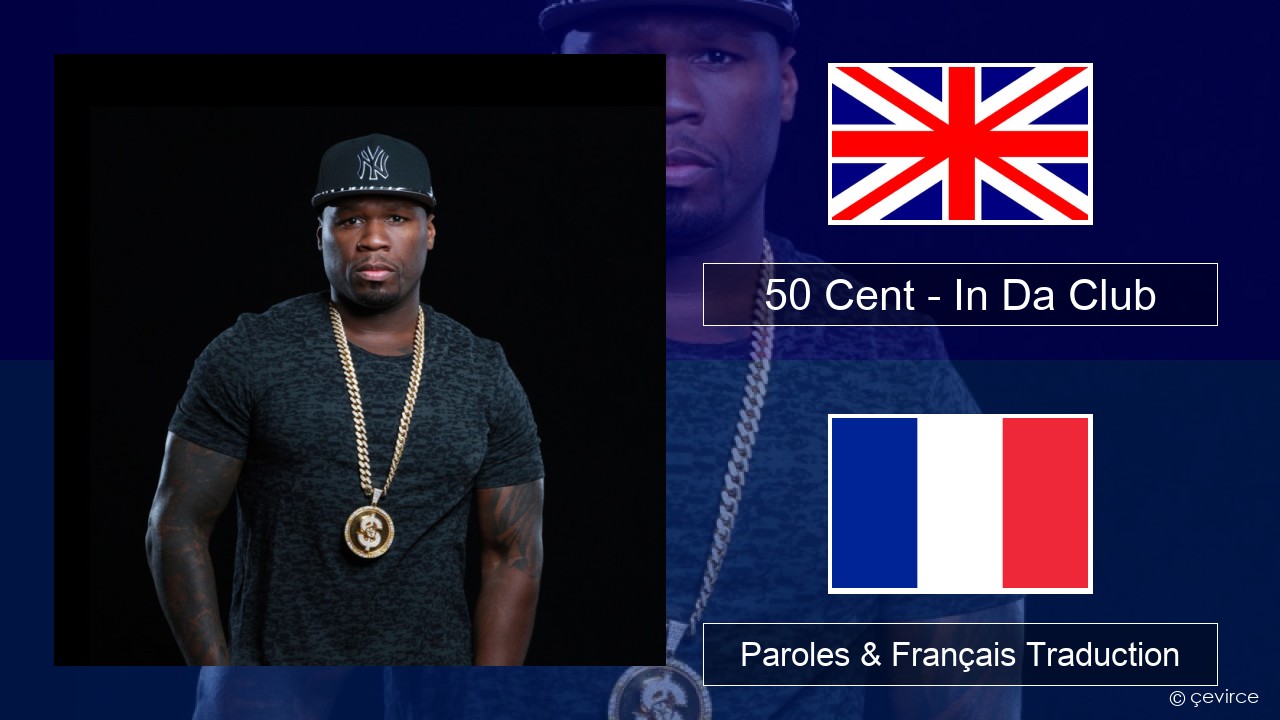 50 Cent – In Da Club Anglais Paroles & Français Traduction