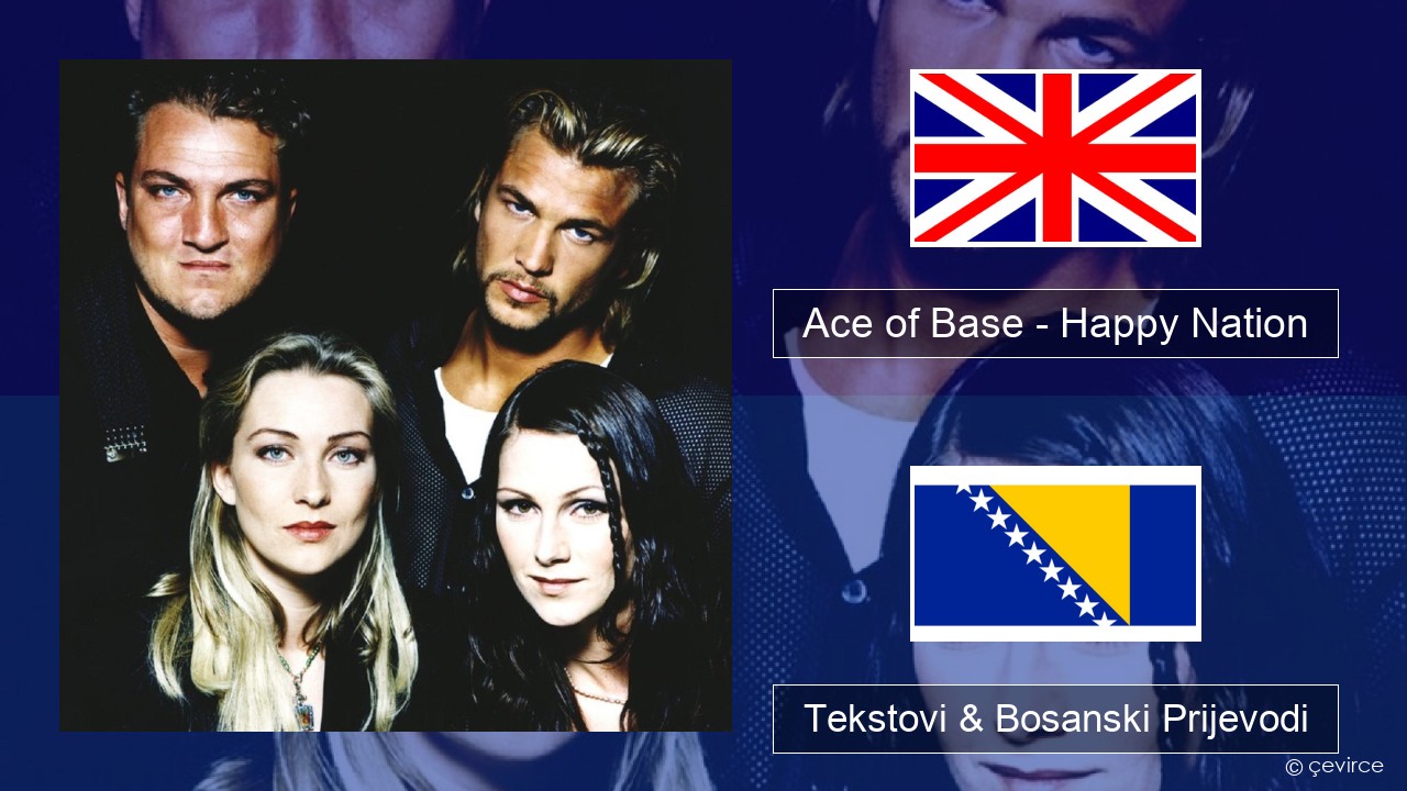 Ace of Base – Happy Nation Engleski Tekstovi & Bosanski Prijevodi