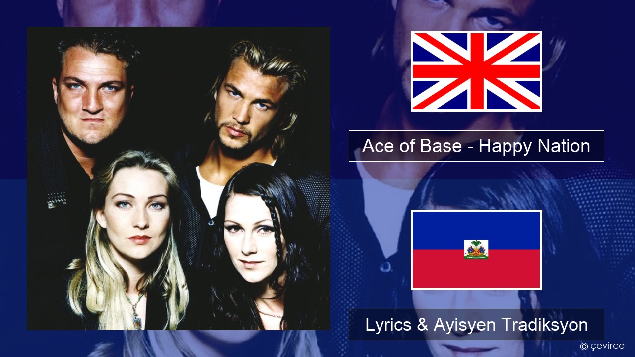 Ace of Base – Happy Nation Angle Lyrics & Ayisyen Tradiksyon