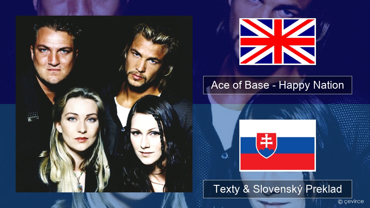 Ace of Base – Happy Nation Anglický Texty & Slovenský Preklad