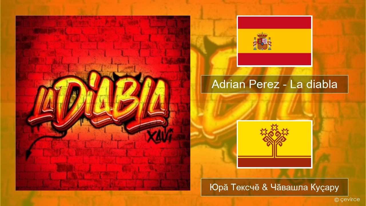 Adrian Perez – La diabla Испани Юрӑ Тексчӗ & Чӑвашла Куҫару