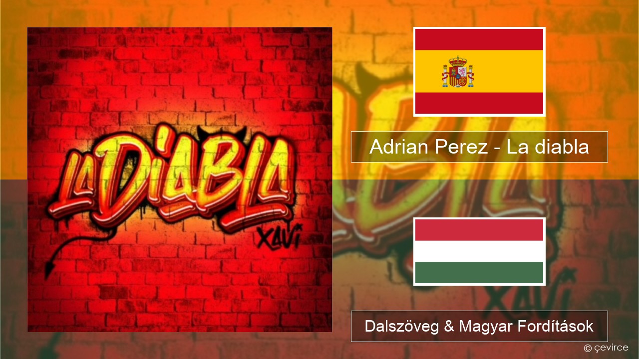 Adrian Perez – La diabla Spanyol Dalszöveg & Magyar Fordítások