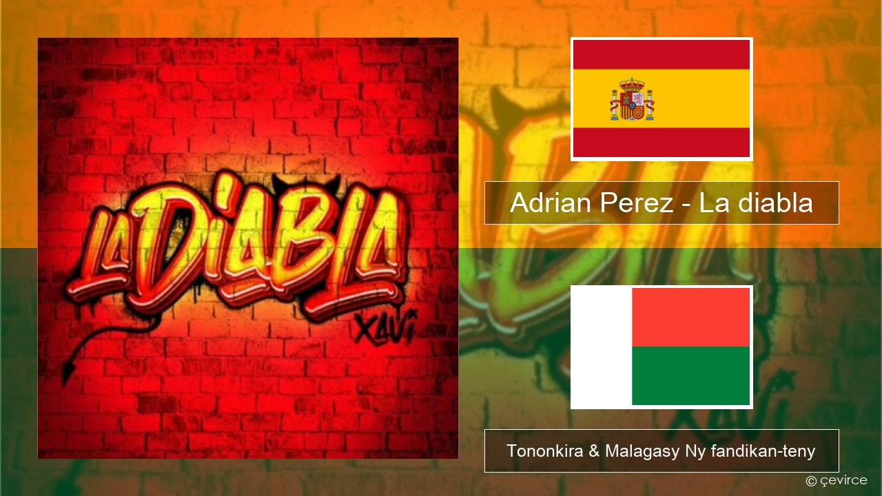 Adrian Perez – La diabla Espaniola Tononkira & Malagasy Ny fandikan-teny