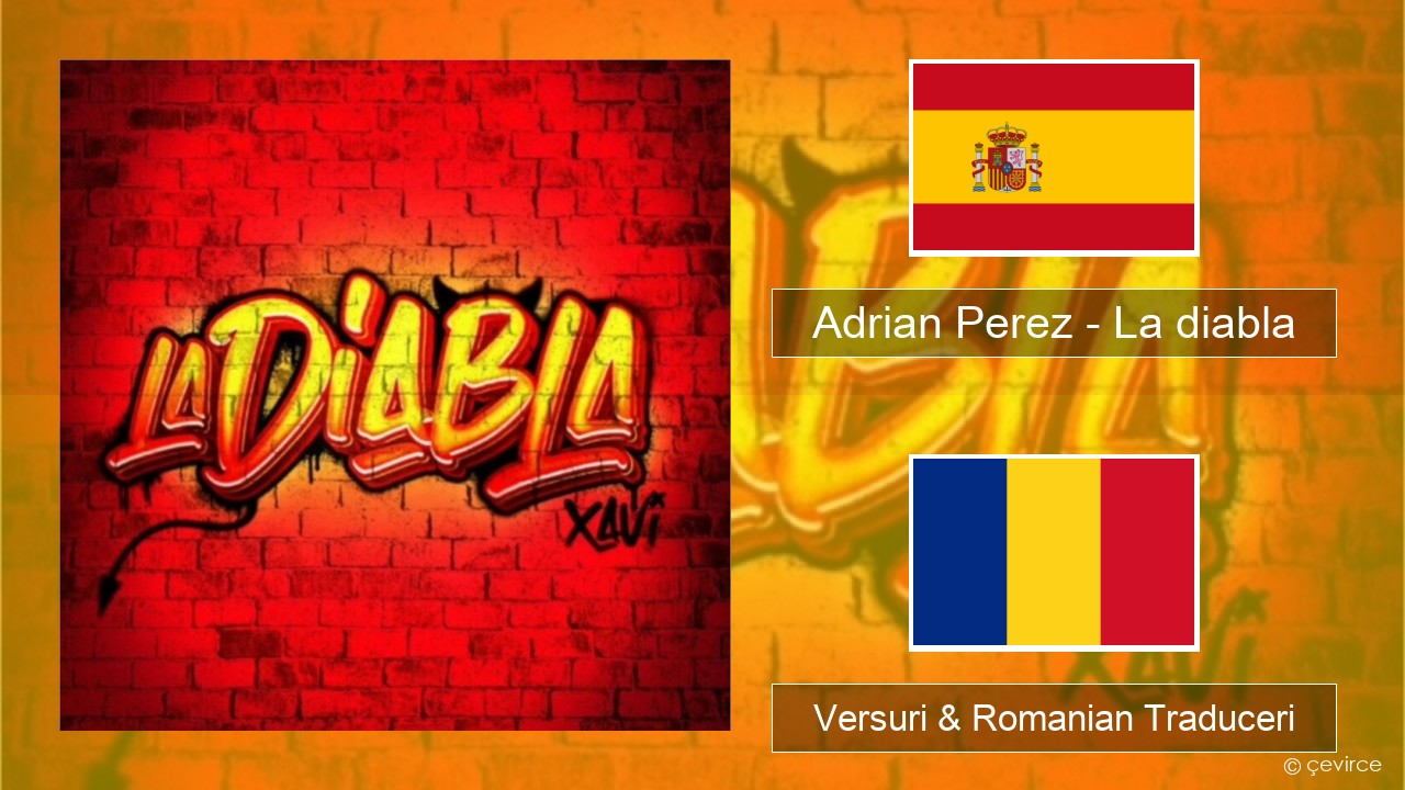 Adrian Perez – La diabla Spaniolă Versuri & Romanian Traduceri