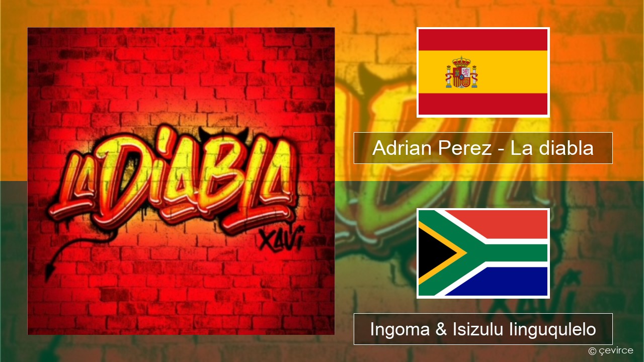 Adrian Perez – La diabla Isispanish Ingoma & Isizulu Iinguqulelo