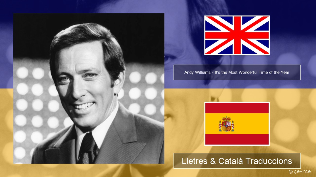 Andy Williams – It’s the Most Wonderful Time of the Year Anglès Lletres & Català Traduccions