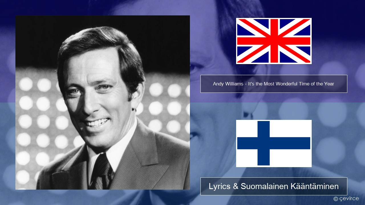 Andy Williams – It’s the Most Wonderful Time of the Year Englanti Lyrics & Suomalainen Kääntäminen