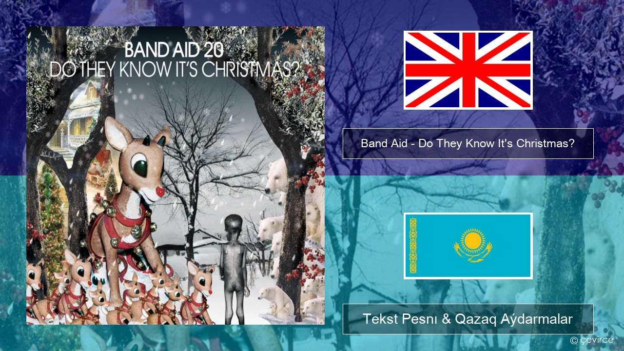 Band Aid – Do They Know It’s Christmas? Aǵylshyn Tekst Pesnı & Qazaq (latyn) Aýdarmalar