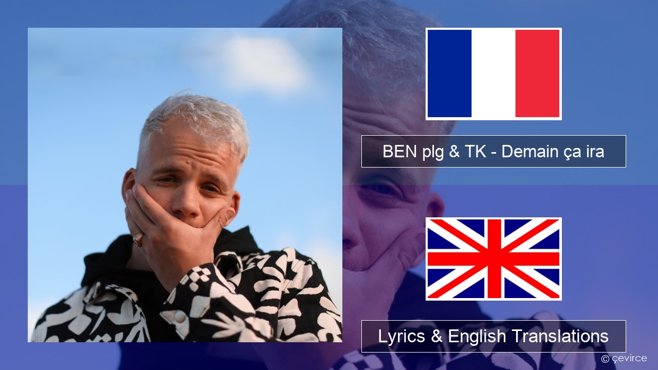 BEN plg & TK – Demain ça ira French Lyrics & English Translations