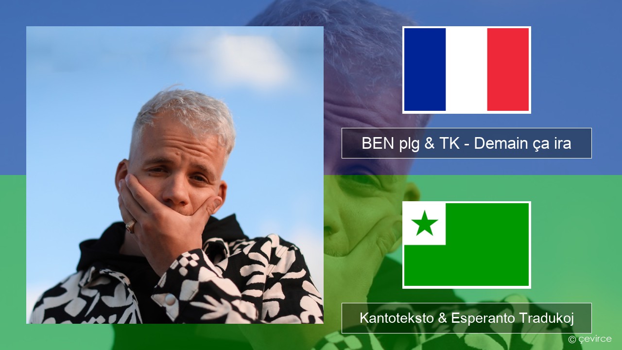 BEN plg & TK – Demain ça ira La franca Kantoteksto & Esperanto Tradukoj