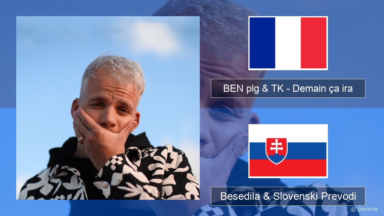 BEN plg & TK – Demain ça ira Francoski Besedila & Slovenski Prevodi