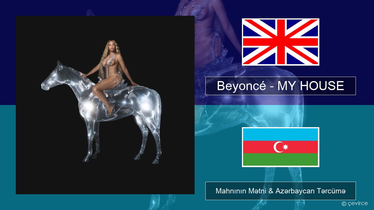 Beyoncé – MY HOUSE İngilis dili Mahnının Mətni & Azərbaycan Tərcümə