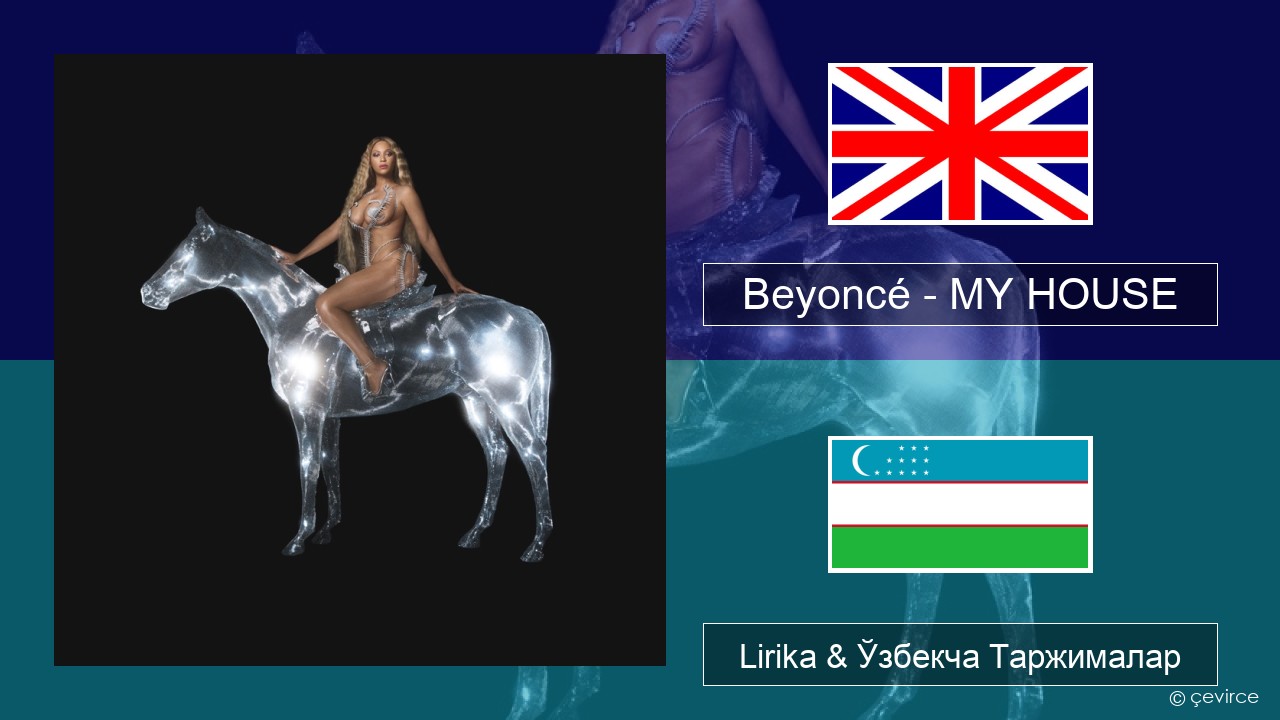 Beyoncé – MY HOUSE Инглиз тили Lirika & Ўзбекча (Кирил) Таржималар