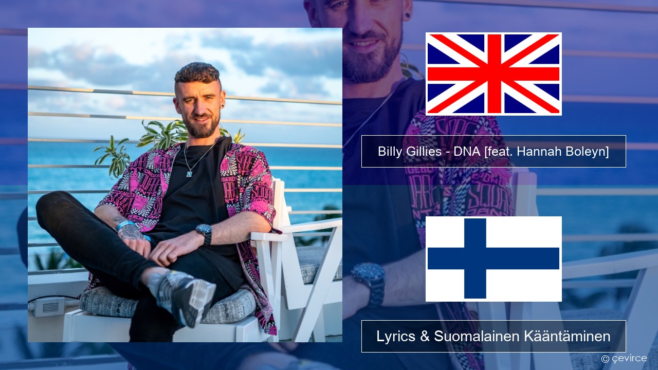 Billy Gillies – DNA (Loving You) [feat. Hannah Boleyn] Englanti Lyrics & Suomalainen Kääntäminen