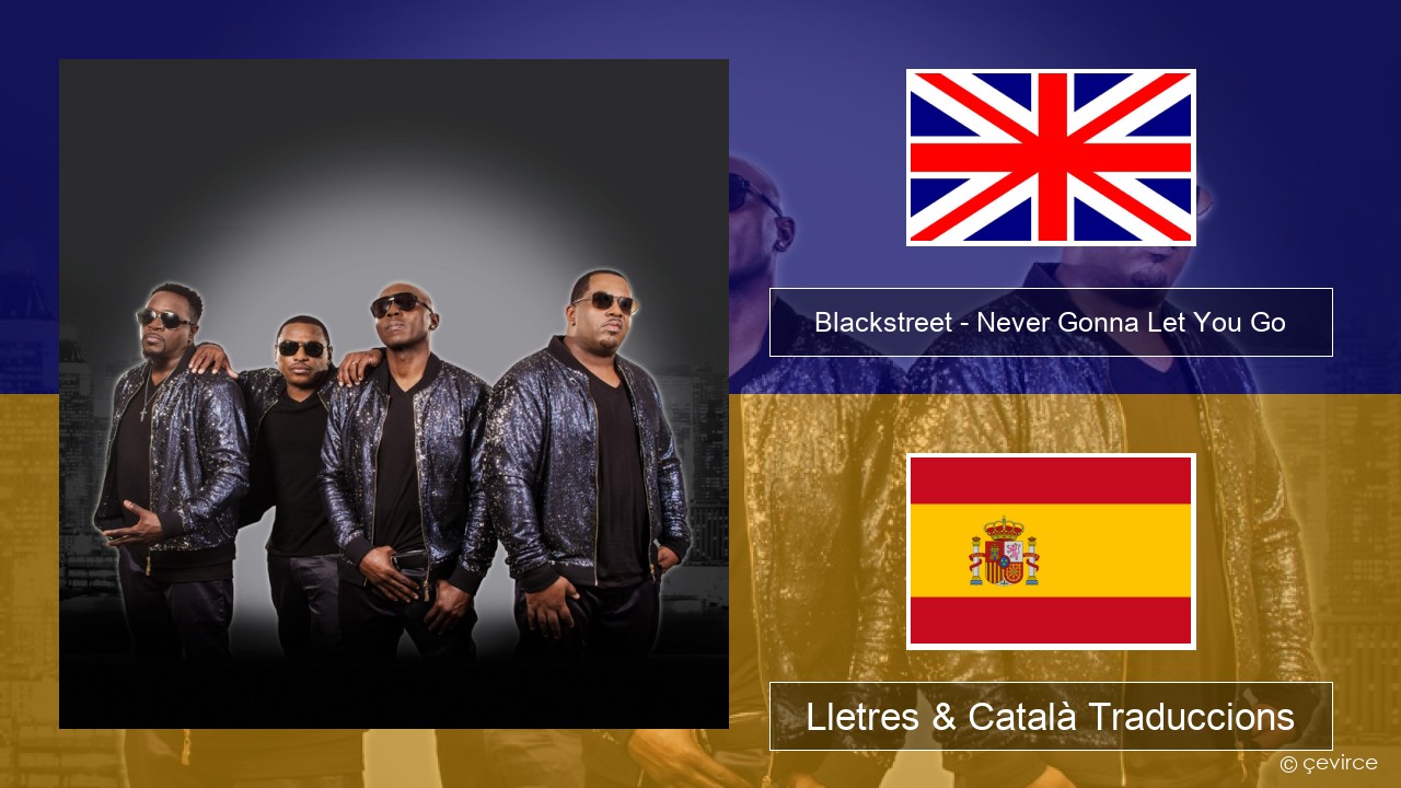 Blackstreet – Never Gonna Let You Go Anglès Lletres & Català Traduccions