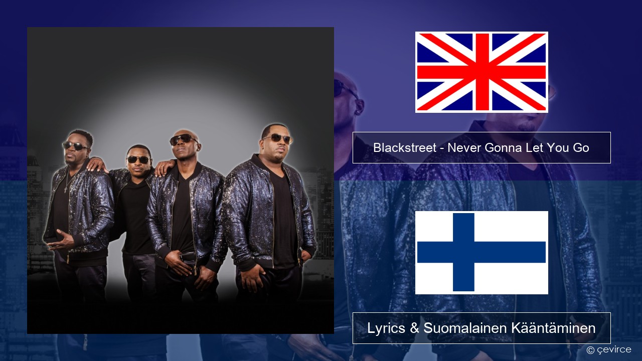 Blackstreet – Never Gonna Let You Go Englanti Lyrics & Suomalainen Kääntäminen