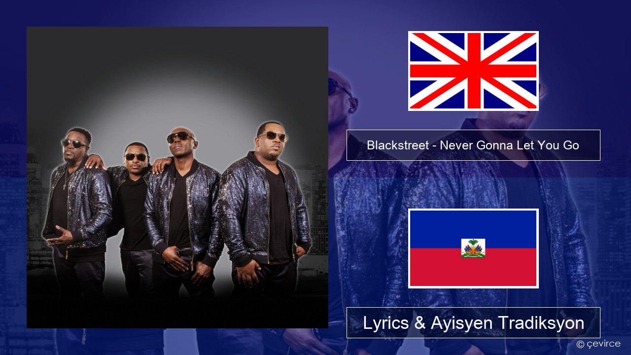 Blackstreet – Never Gonna Let You Go Angle Lyrics & Ayisyen Tradiksyon