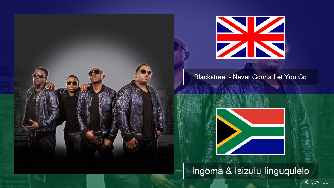 Blackstreet – Never Gonna Let You Go Isixhosa Ingoma & Isizulu Iinguqulelo