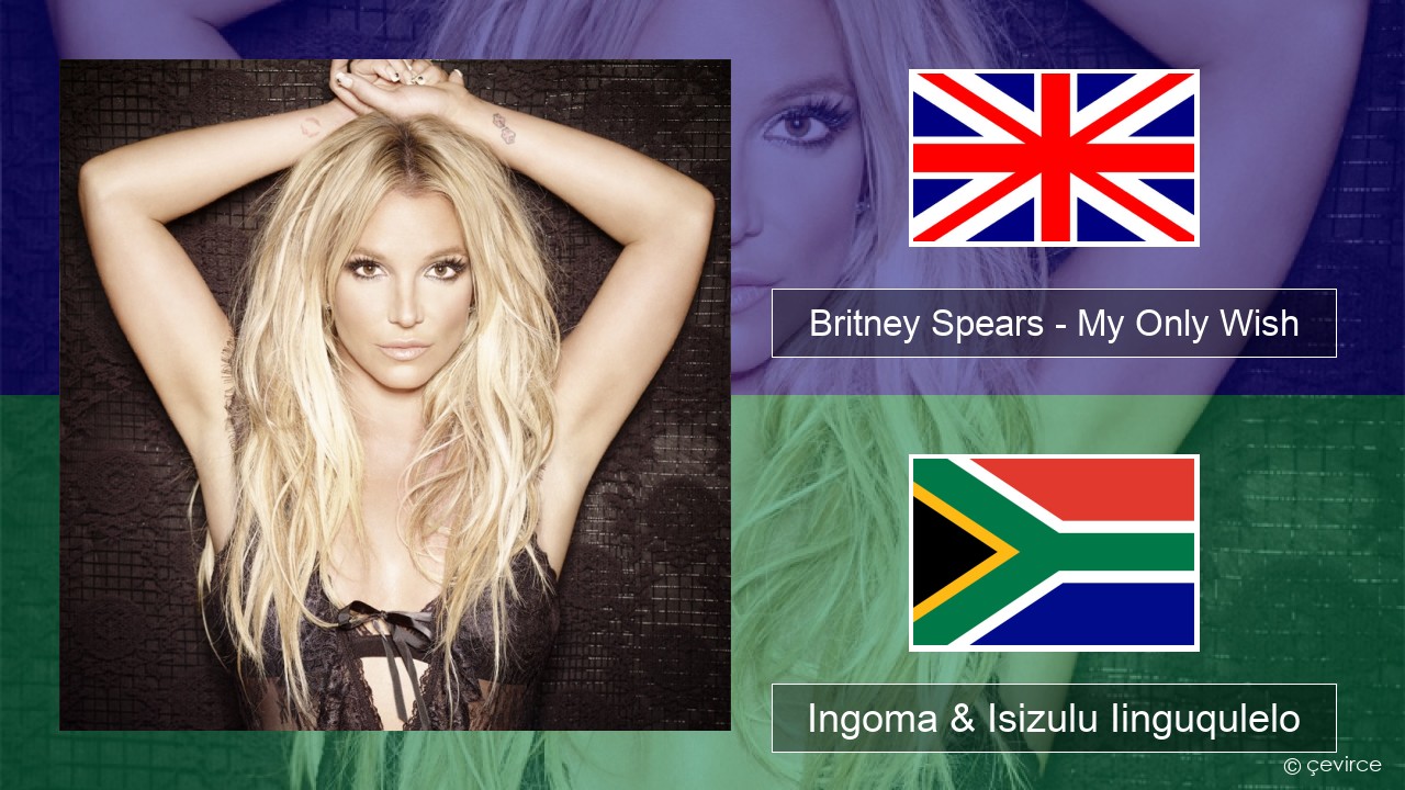 Britney Spears – My Only Wish (This Year) Isixhosa Ingoma & Isizulu Iinguqulelo